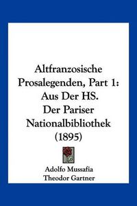 Cover image for Altfranzosische Prosalegenden, Part 1: Aus Der HS. Der Pariser Nationalbibliothek (1895)