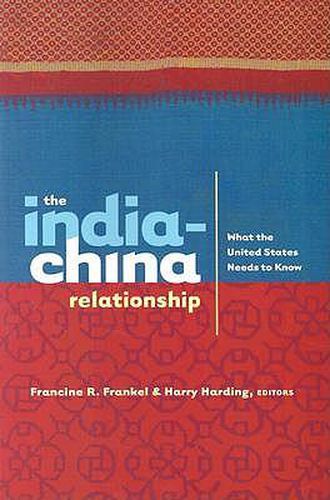 Cover image for The India-China Relationship: What the United States Needs to Know