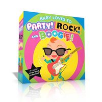 Cover image for Baby Loves to Party! Rock! and Boogie!: Baby Loves to Party!; Baby Loves to Rock!; Baby Loves to Boogie!