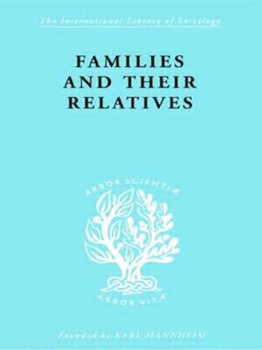 Cover image for Families and their Relatives: Kinship in a Middle-Class Sector of London