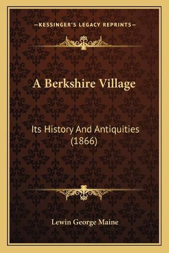 Cover image for A Berkshire Village: Its History and Antiquities (1866)