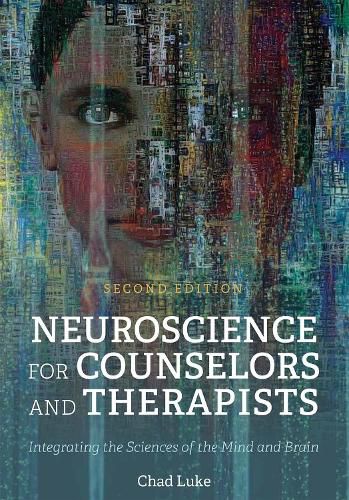 Neuroscience for Counselors and Therapists: Integrating the Sciences of the Mind and Brain