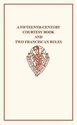 A Fifteenth-Century Courtesy Book and Two Fifteenth-Century Franciscan Rules