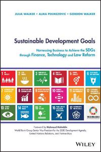 Cover image for Sustainable Development Goals: Harnessing Business to Achieve the SDGs through Finance, Technology and Law Reform