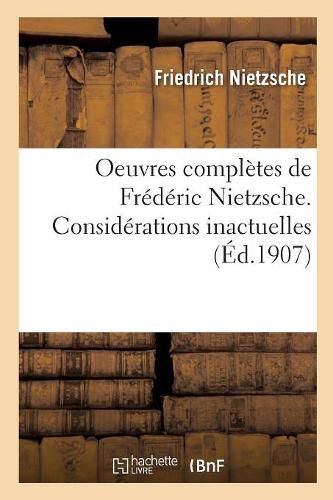 Oeuvres Completes de Frederic Nietzsche. Considerations Inactuelles T02