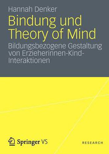 Cover image for Bindung und Theory of Mind: Bildungsbezogene Gestaltung von Erzieherinnen-Kind-Interaktionen