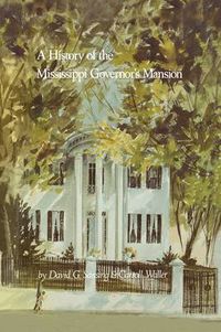 Cover image for A History of the Mississippi Governor's Mansion