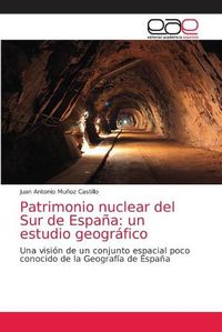 Cover image for Patrimonio nuclear del Sur de Espana: un estudio geografico