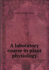 Cover image for A laboratory course in plant physiology