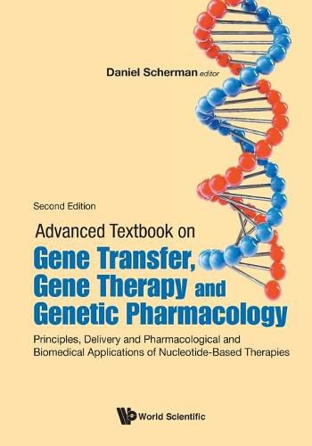 Cover image for Advanced Textbook On Gene Transfer, Gene Therapy And Genetic Pharmacology: Principles, Delivery And Pharmacological And Biomedical Applications Of Nucleotide-based Therapies