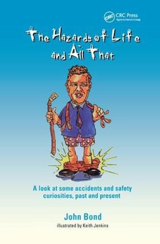 Cover image for The Hazards of Life and All That: A look at some accidents and safety curiosities, past and present, Third Edition