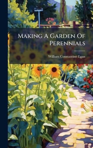 Cover image for Making A Garden Of Perennials