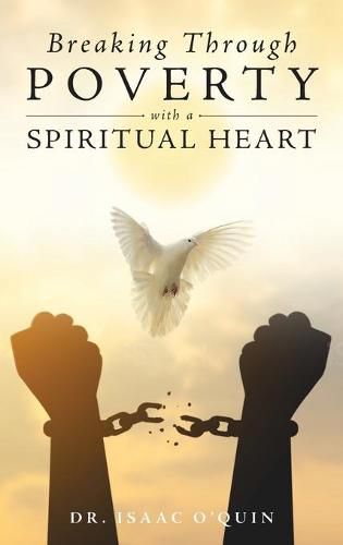 Cover image for Breaking Through Poverty with a Spiritual Heart: A Biblical Understanding of Ourselves