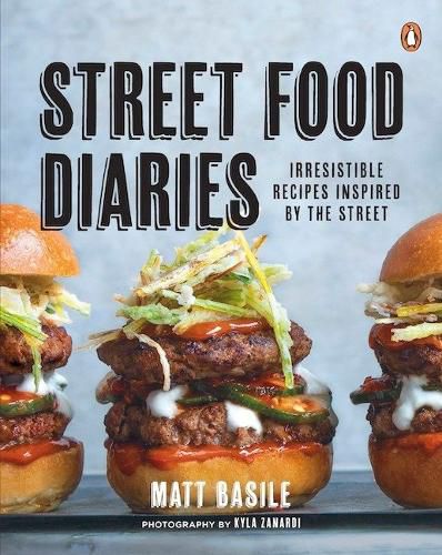 Cover image for Street Food Diaries: Irresistible Recipes Inspired By The Street: A Cookbook