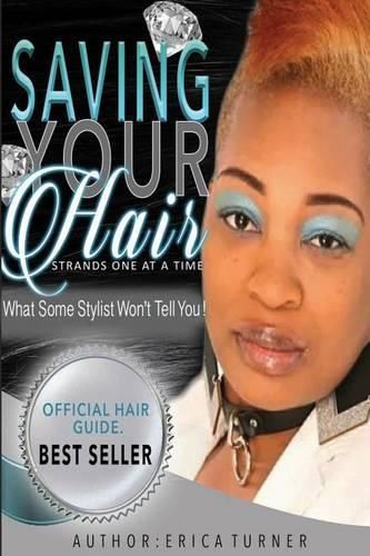 Cover image for Saving Your Hair Strands One At A Time: What Some Stylist Won't Tell You, But I Will