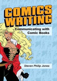 Cover image for Comics Writing: Communicating with Comic Books