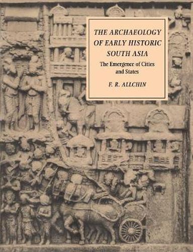 Cover image for The Archaeology of Early Historic South Asia: The Emergence of Cities and States