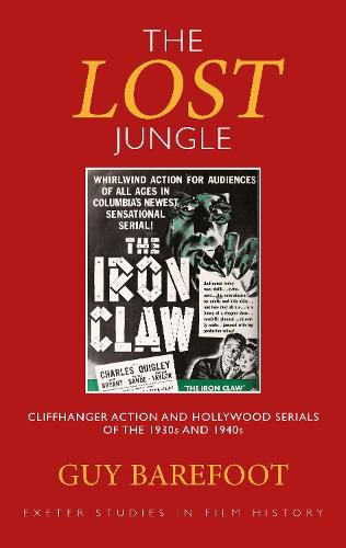 Cover image for The Lost Jungle: Cliffhanger Action and Hollywood Serials of the 1930s and 1940s