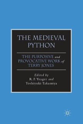 The Medieval Python: The Purposive and Provocative Work of Terry Jones