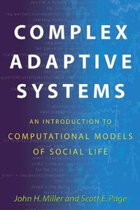 Cover image for Complex Adaptive Systems: An Introduction to Computational Models of Social Life