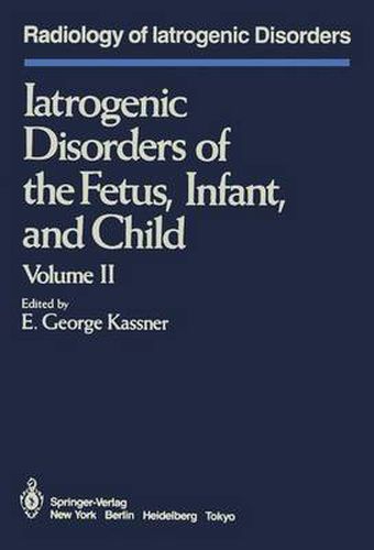 Cover image for Iatrogenic Disorders of the Fetus, Infant, and Child: Volume II