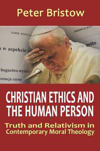Cover image for Christian Ethics and the Human Person: Truth and Relativism in Contemporary Moral Theology
