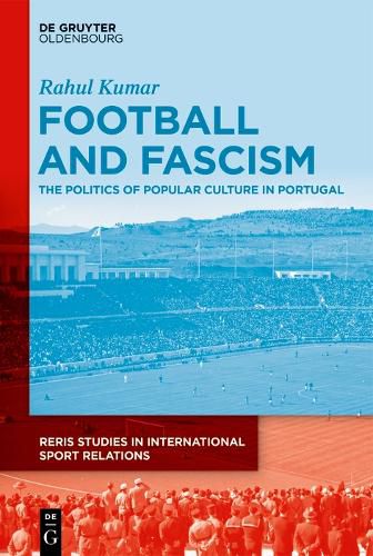 Cover image for Football and Fascism: The Politics of Popular Culture in Portugal