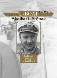 Cover image for German U-Boat Ace Adalbert Schnee: The Patrols of U-201 in World War II