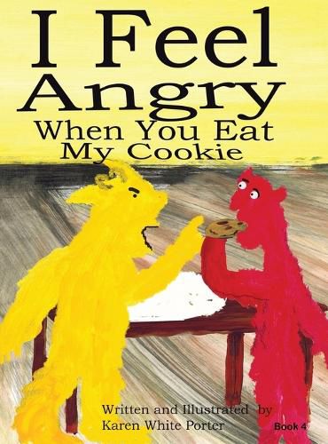 I Feel Angry When You Eat My Cookie