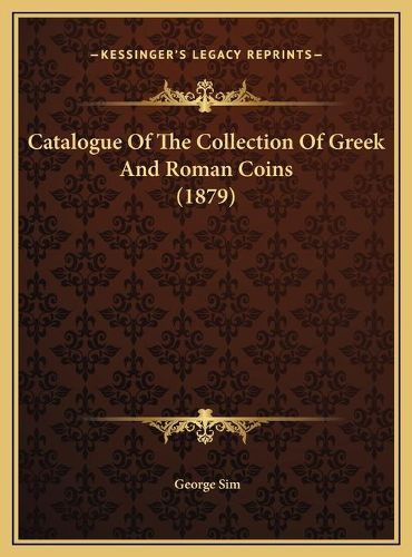 Catalogue of the Collection of Greek and Roman Coins (1879)