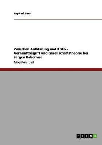 Cover image for Zwischen Aufklarung Und Kritik - Vernunftbegriff Und Gesellschaftstheorie Bei Jurgen Habermas