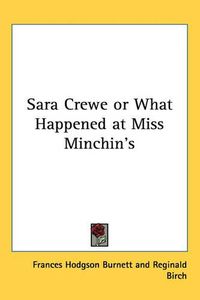 Cover image for Sara Crewe or What Happened at Miss Minchin's