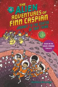 Cover image for The Alien Adventures of Finn Caspian #4: Journey to the Center of That Thing