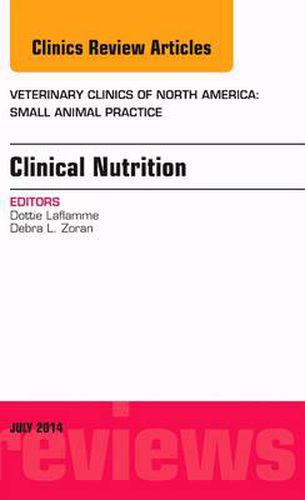 Clinical Nutrition, An Issue of Veterinary Clinics of North America: Small Animal Practice