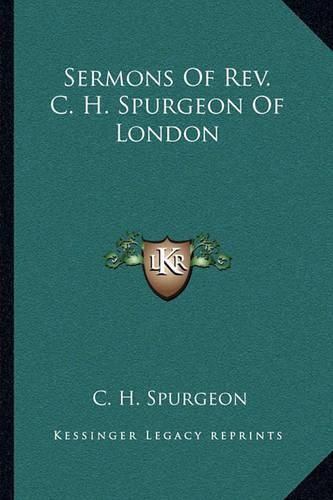 Cover image for Sermons of REV. C. H. Spurgeon of London