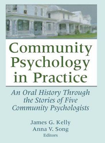 Cover image for Community Psychology in Practice: An Oral History Through the Stories of Five Community Psychologists