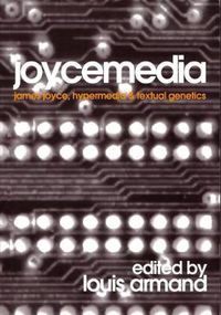 Cover image for Joycemedia: James Joyce, Hypermedia, and Textual Genetics