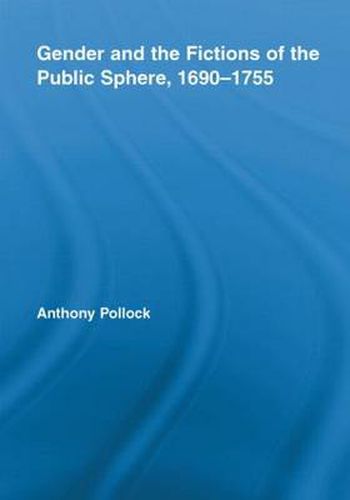 Cover image for Gender and the Fictions of the Public Sphere, 1690-1755