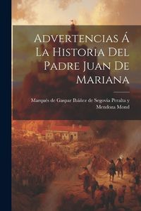 Cover image for Advertencias a La Historia Del Padre Juan De Mariana