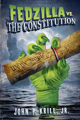 Cover image for Fedzilla vs. The Constitution: How a Government of Limited Power Mutated into a Monster Trampling the Cons