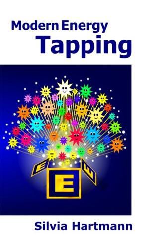 Cover image for Modern Energy Tapping MET: Engaging The Power Of The Positives For Health, Wealth & Happiness