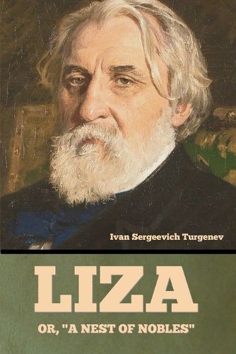 Liza; Or, "A Nest of Nobles", Ivan Sergeevich Turgenev (9798889426486 ...