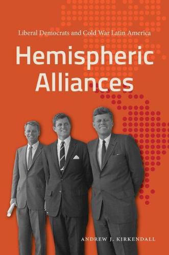 Cover image for Hemispheric Alliances: Liberal Democrats and Cold War Latin America