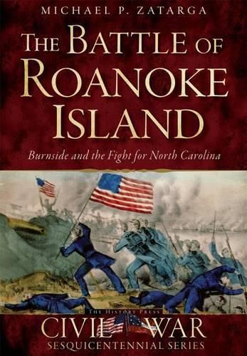 Cover image for The Battle of Roanoke Island: Burnside and the Fight for North Carolina