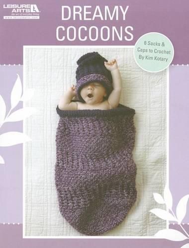 Cover image for Dreamy Cocoons: 6 Sacks & Caps to Crochet