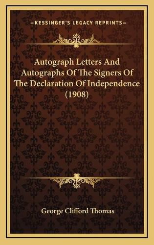 Autograph Letters and Autographs of the Signers of the Declaration of Independence (1908)