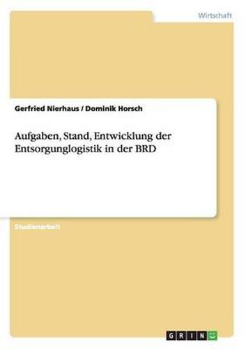 Cover image for Aufgaben, Stand, Entwicklung Der Entsorgunglogistik in Der Brd