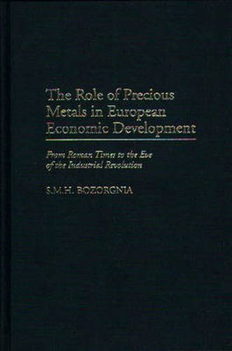 Cover image for The Role of Precious Metals in European Economic Development: From Roman Times to the Eve of the Industrial Revolution