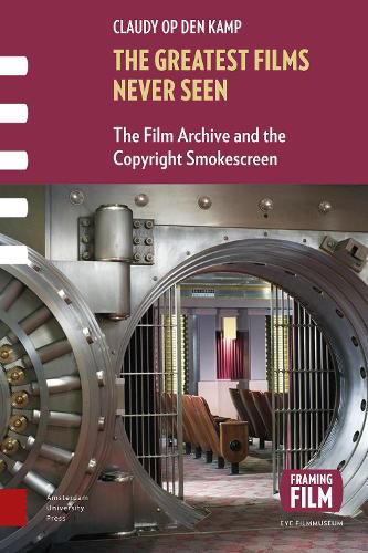 Cover image for The Greatest Films Never Seen: The Film Archive and the Copyright Smokescreen