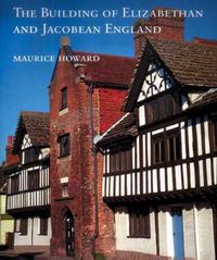 Cover image for The Building of Elizabethan and Jacobean England